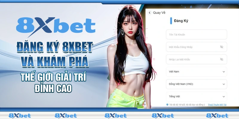 Quá trình đăng ký 8xbet nhanh chóng, dễ dàng và nhận thưởng ngay lập tức.
