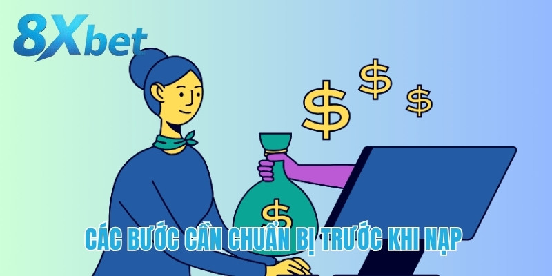 Các bước cần phải chuẩn bị trước khi nạp