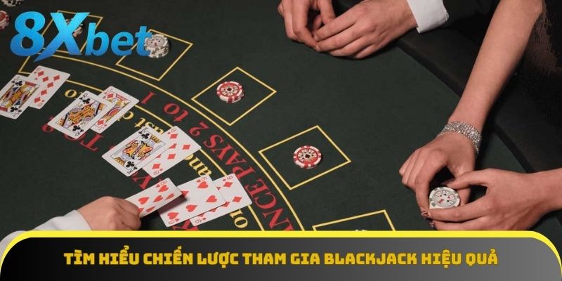 Điểm danh một số chiến lược chơi Blackjack hiệu quả