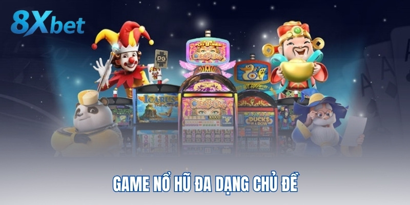 Game nổ hũ đa dạng chủ đề