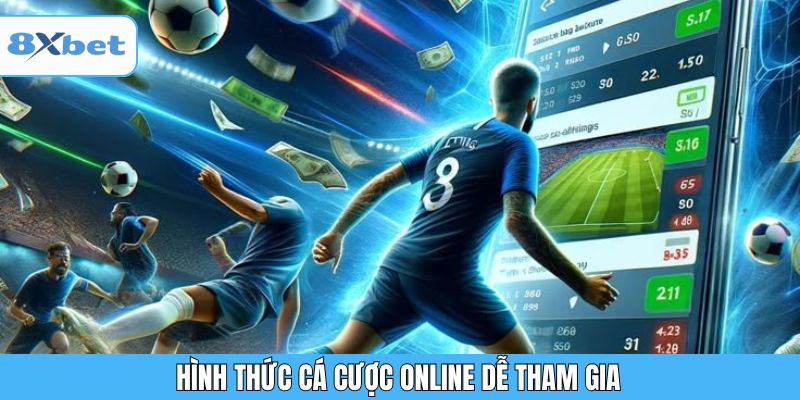 Hình thức cá cược online dễ tham gia