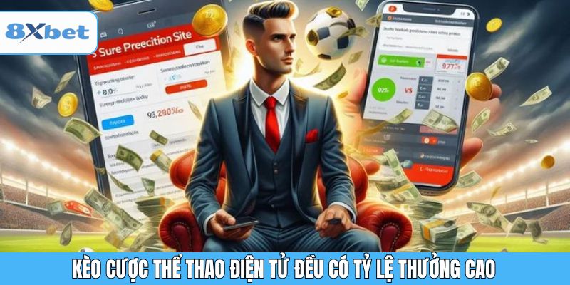 Kèo cược thể thao điện tử đều có tỷ lệ thưởng cao