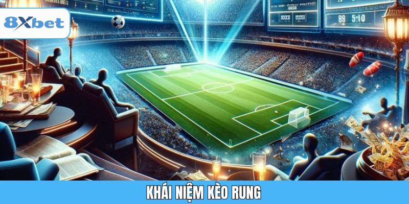 Khái niệm kèo rung