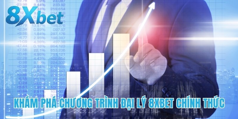 Khám phá chương trình đại lý 8xbet chính thức