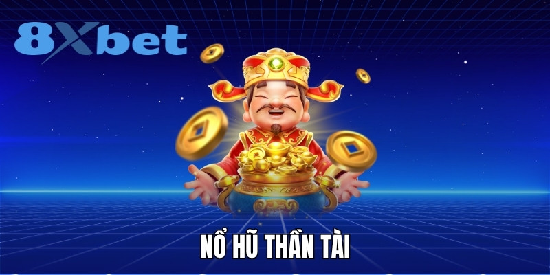 Giao diện trò chơi Nổ Hũ Thần Tài hấp dẫn tại 8XBET với hình ảnh rực rỡ và phần thưởng khủng