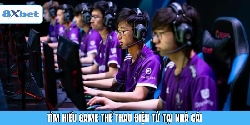 Tìm hiểu game thể thao điện tử tại nhà cái